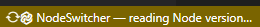 NodeSwitcher status bar while scanning project Node declarations